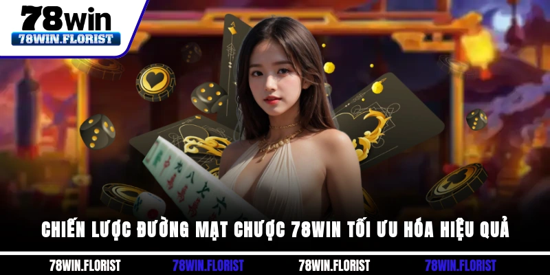Chiến lược Đường mạt chược 78win tối ưu hóa hiệu quả