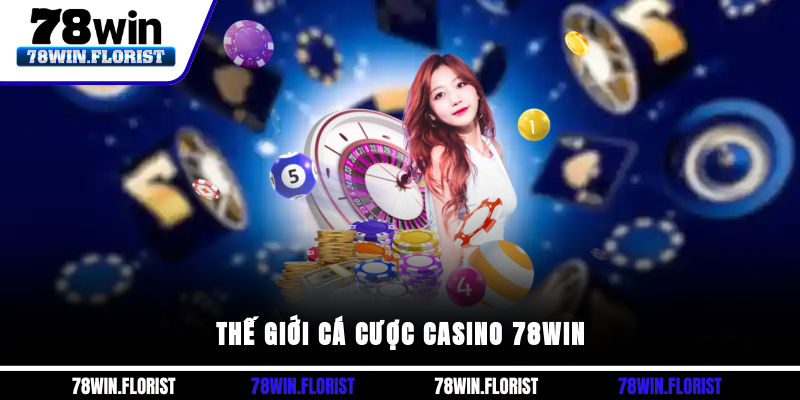 Thế giới cá cược casino 78win